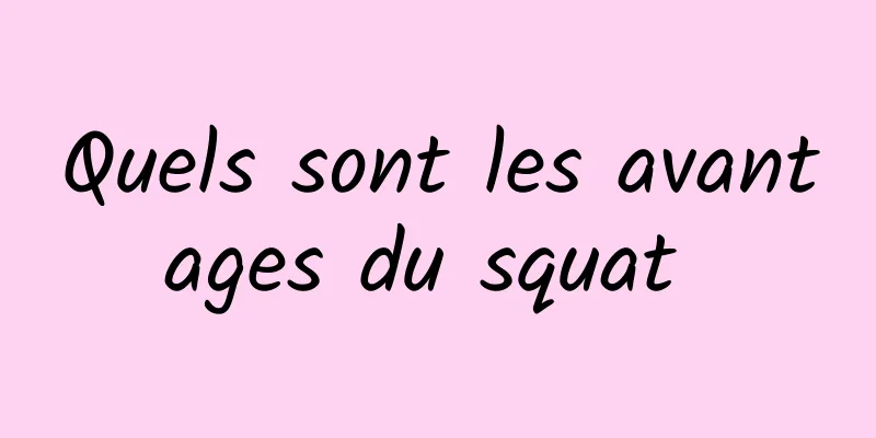 Quels sont les avantages du squat 