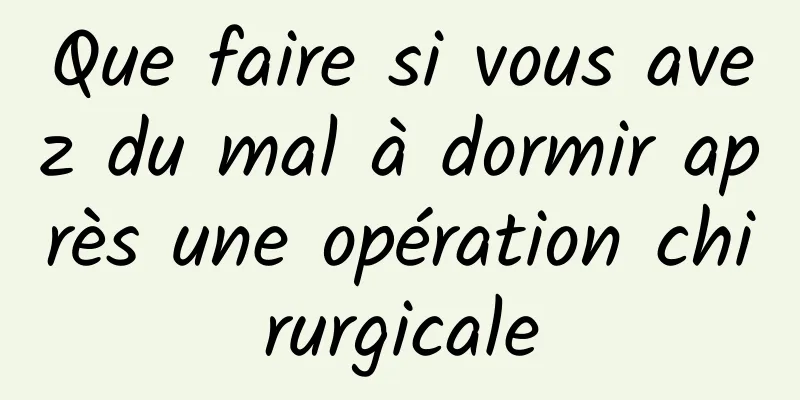 Que faire si vous avez du mal à dormir après une opération chirurgicale