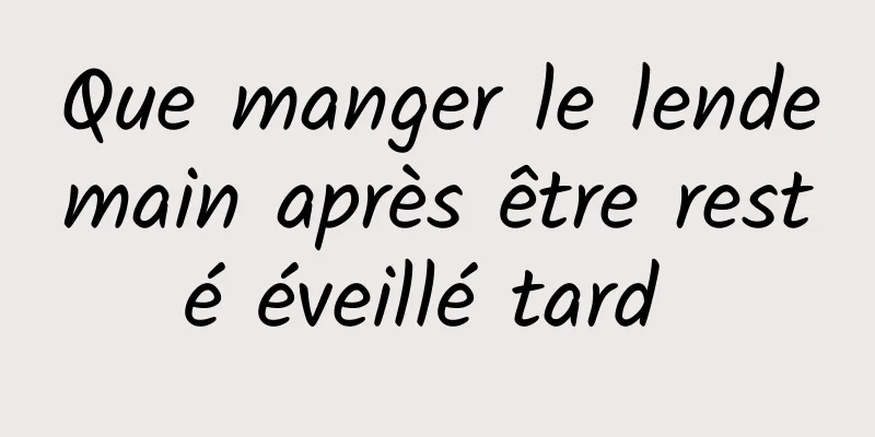 Que manger le lendemain après être resté éveillé tard 