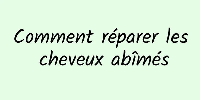 Comment réparer les cheveux abîmés