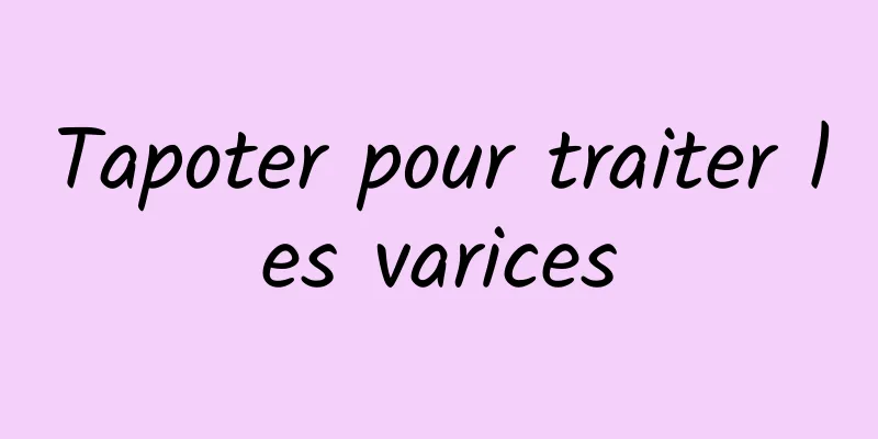 Tapoter pour traiter les varices