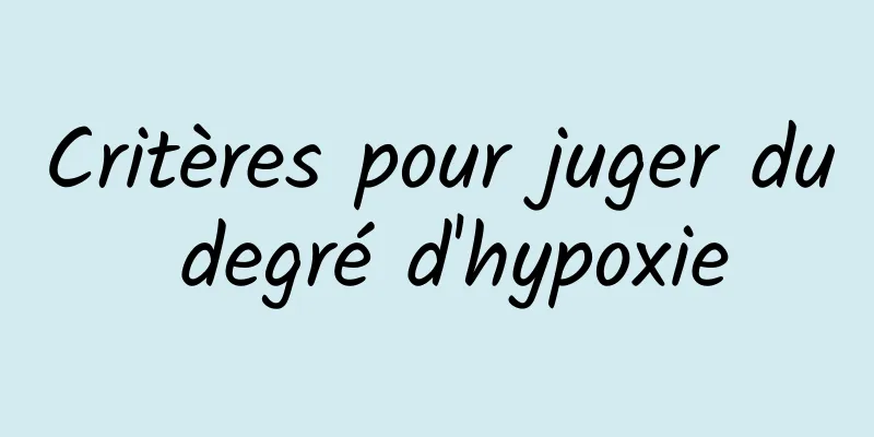 Critères pour juger du degré d'hypoxie