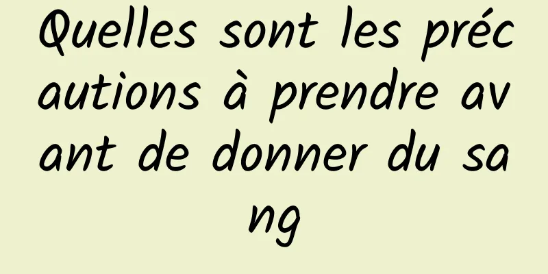 Quelles sont les précautions à prendre avant de donner du sang