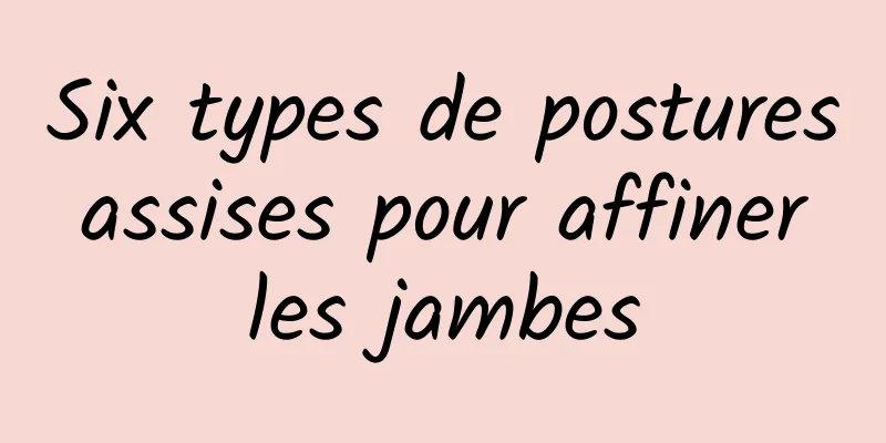 Six types de postures assises pour affiner les jambes