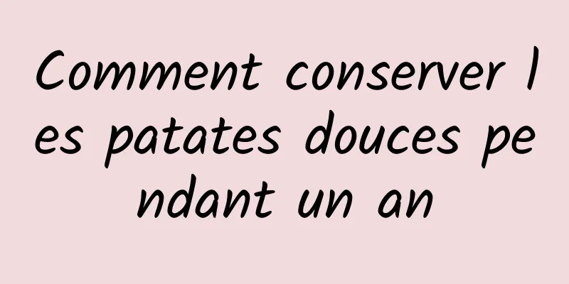 Comment conserver les patates douces pendant un an