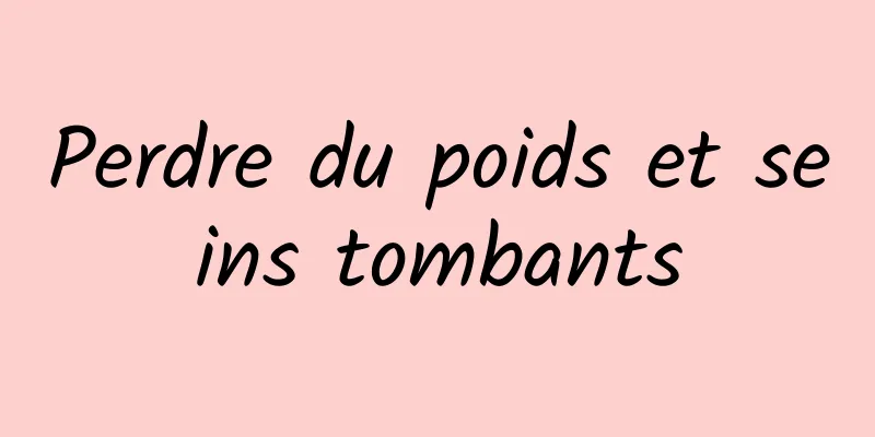 Perdre du poids et seins tombants