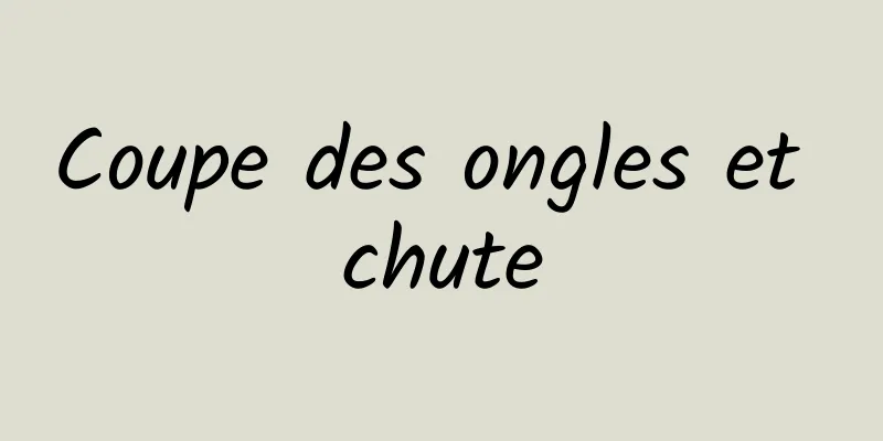 Coupe des ongles et chute