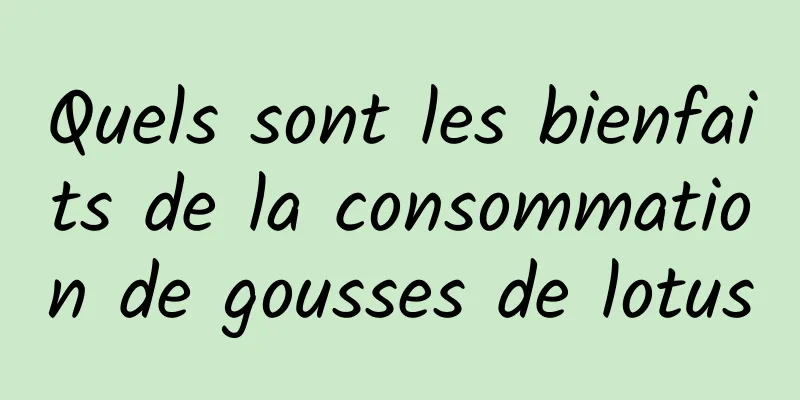 Quels sont les bienfaits de la consommation de gousses de lotus