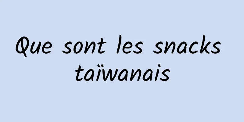 Que sont les snacks taïwanais