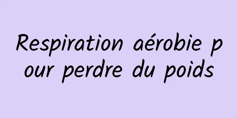 Respiration aérobie pour perdre du poids