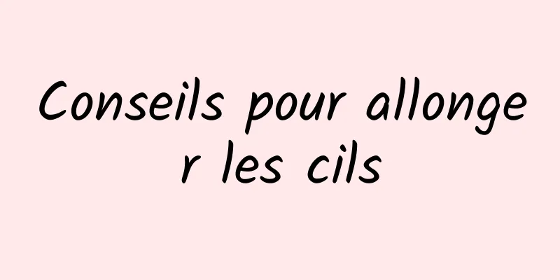 Conseils pour allonger les cils