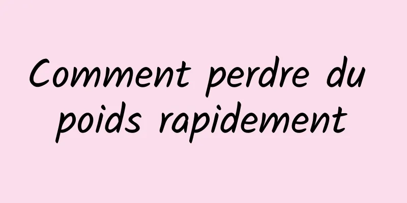 Comment perdre du poids rapidement