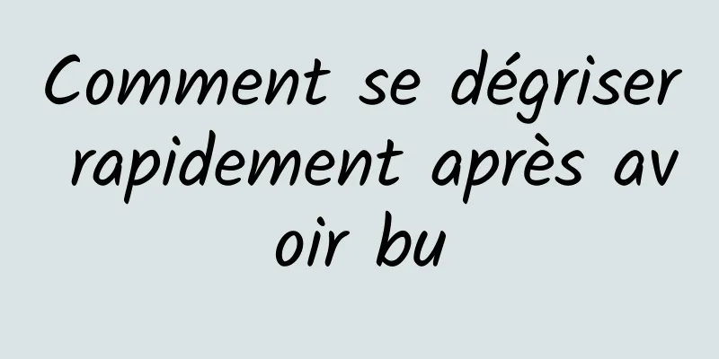 Comment se dégriser rapidement après avoir bu