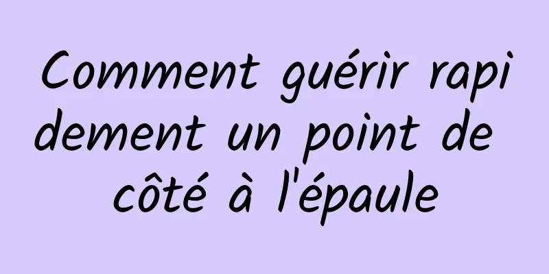 Comment guérir rapidement un point de côté à l'épaule