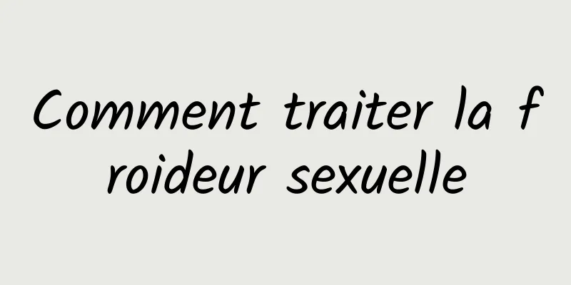 Comment traiter la froideur sexuelle