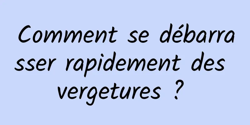 Comment se débarrasser rapidement des vergetures ? 