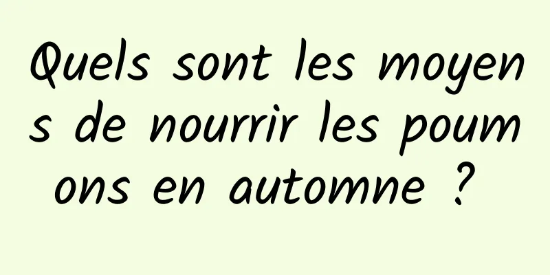 Quels sont les moyens de nourrir les poumons en automne ? 