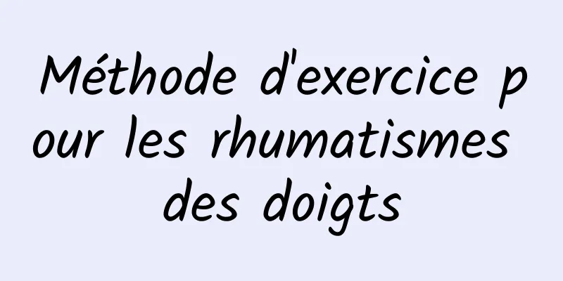 Méthode d'exercice pour les rhumatismes des doigts