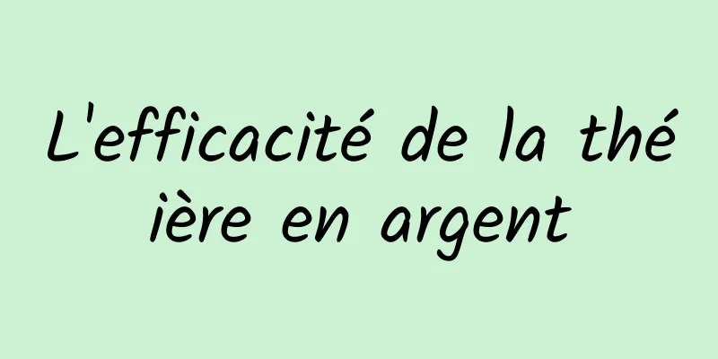 L'efficacité de la théière en argent