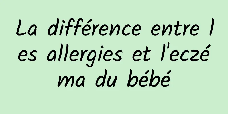 La différence entre les allergies et l'eczéma du bébé