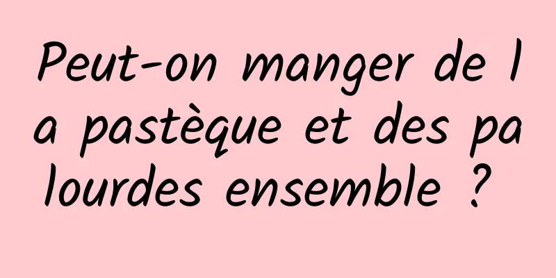 Peut-on manger de la pastèque et des palourdes ensemble ? 