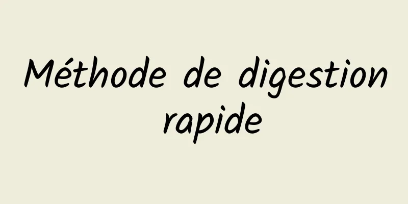 Méthode de digestion rapide