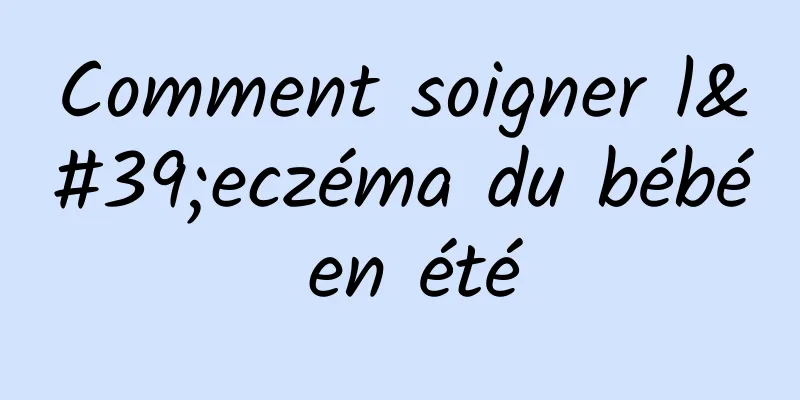 Comment soigner l'eczéma du bébé en été