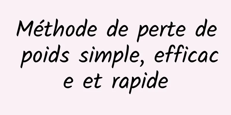 Méthode de perte de poids simple, efficace et rapide