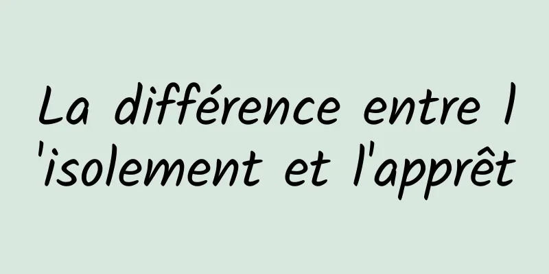 La différence entre l'isolement et l'apprêt