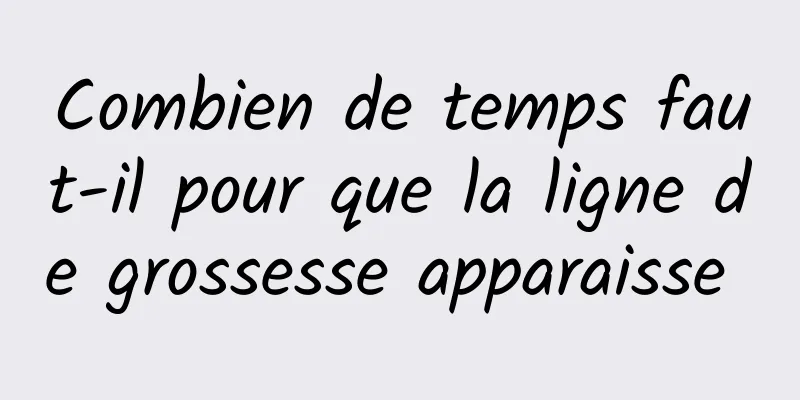 Combien de temps faut-il pour que la ligne de grossesse apparaisse 