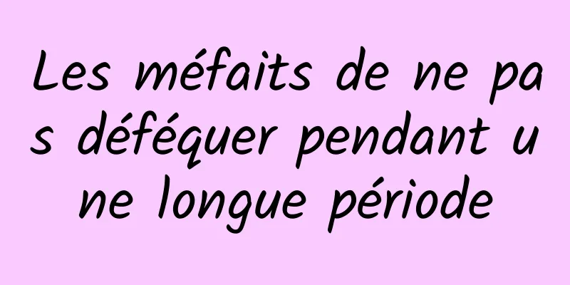 Les méfaits de ne pas déféquer pendant une longue période