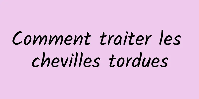 Comment traiter les chevilles tordues