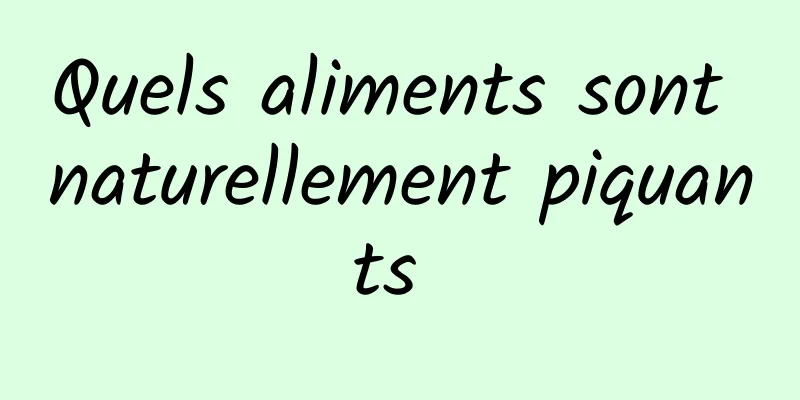 Quels aliments sont naturellement piquants 