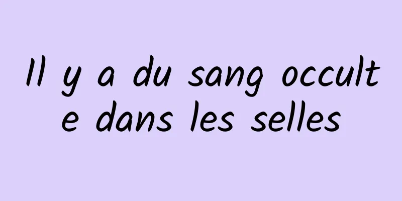 Il y a du sang occulte dans les selles