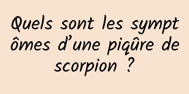 Quels sont les symptômes d’une piqûre de scorpion ? 