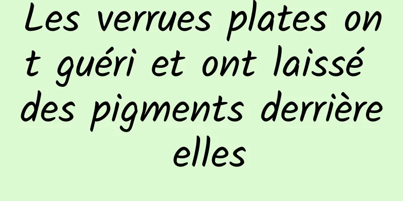 Les verrues plates ont guéri et ont laissé des pigments derrière elles