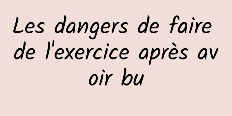 Les dangers de faire de l'exercice après avoir bu