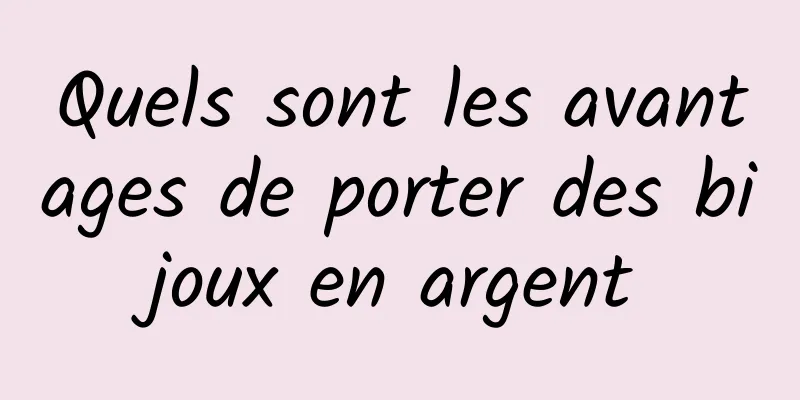 Quels sont les avantages de porter des bijoux en argent