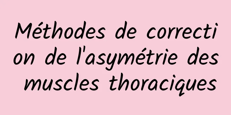 Méthodes de correction de l'asymétrie des muscles thoraciques