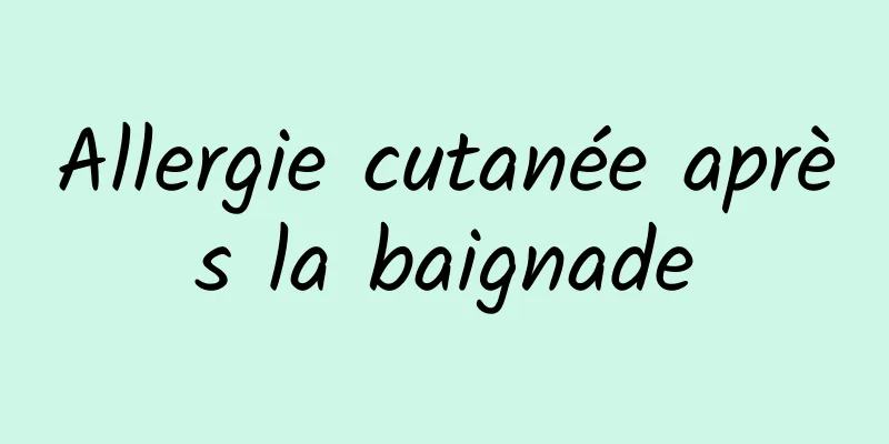 Allergie cutanée après la baignade