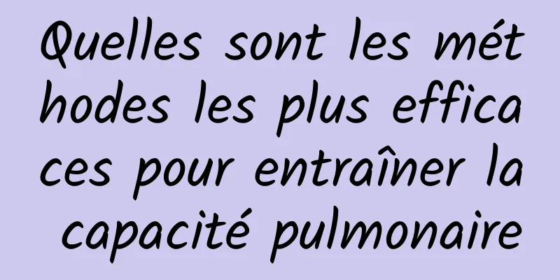 Quelles sont les méthodes les plus efficaces pour entraîner la capacité pulmonaire