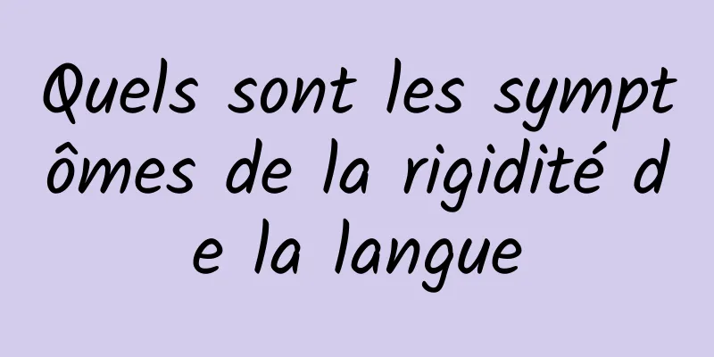 Quels sont les symptômes de la rigidité de la langue