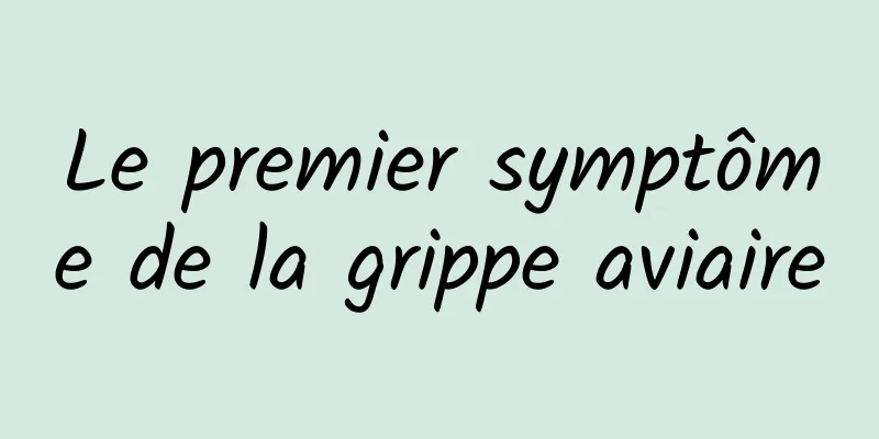 Le premier symptôme de la grippe aviaire