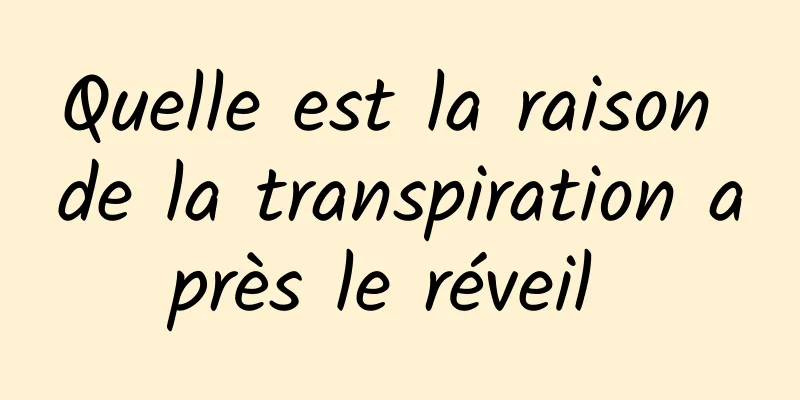 Quelle est la raison de la transpiration après le réveil 