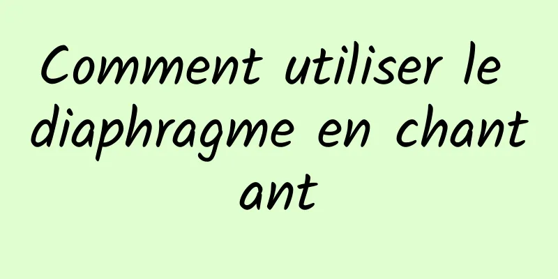 Comment utiliser le diaphragme en chantant