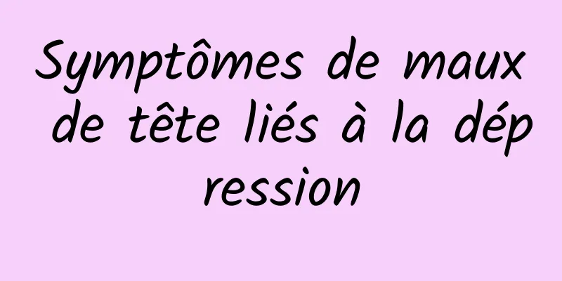 Symptômes de maux de tête liés à la dépression