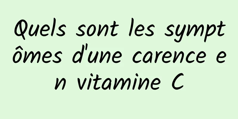 Quels sont les symptômes d'une carence en vitamine C