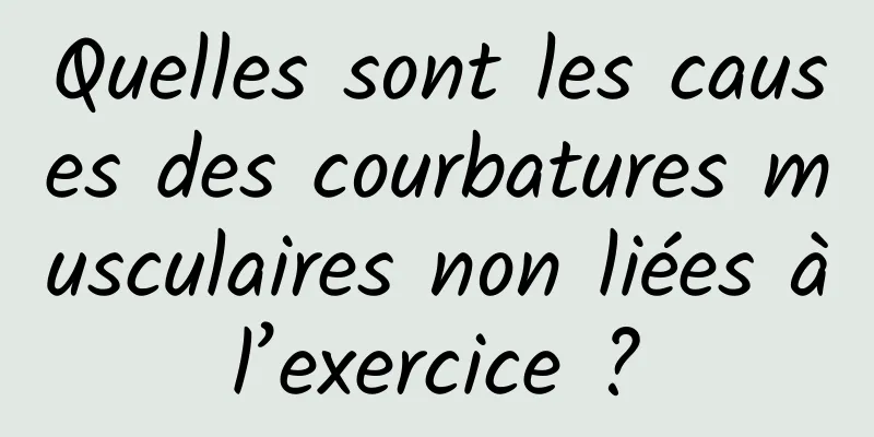 Quelles sont les causes des courbatures musculaires non liées à l’exercice ? 