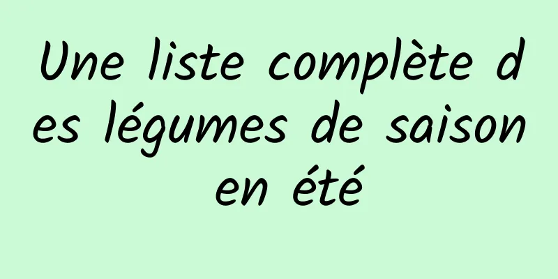 Une liste complète des légumes de saison en été