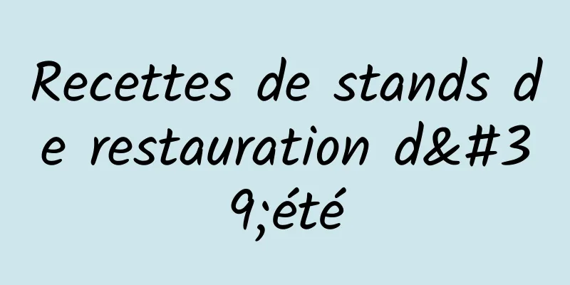 Recettes de stands de restauration d'été